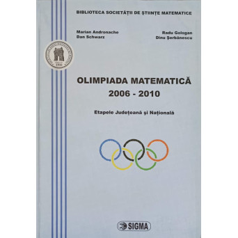 OLIMPIADA MATEMATICA 2006-2010. ETAPELE JUDETEANA SI NATIONALA