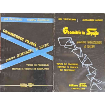 GEOMETRIE IN SPATIU. GEOMETRIE PLANA PENTRU GIMNAZIU SI LICEU VOL.1-2 TIPURI DE PROBLEME, METODE SI TEHNICI DE REZOLVARE