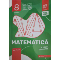 MATEMATICA ALGEBRA, GEOMETRIE, CLASA A VIII-A, PARTEA 1 MATEMATICA ALGEBRA, GEOMETRIE, CLASA A VIII-A, PARTEA 1