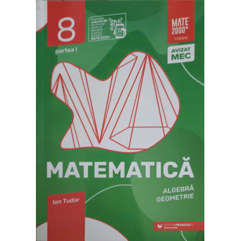 MATEMATICA ALGEBRA, GEOMETRIE, CLASA A VIII-A, PARTEA 1