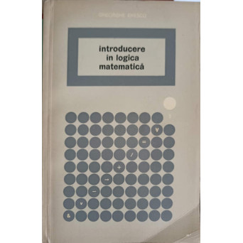 INTRODUCERE IN LOGICA MATEMATICA