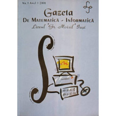 GAZETA DE MATEMATICA - INFORMATICA, LICEUL GR. MOISIL, IASI, NR.1/2001