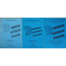 MERIDIAN MATEMATIC VASLUIAN, SET 3 REVISTE DE CULTURA MATEMATICA NR.1,2,4/2003-2004