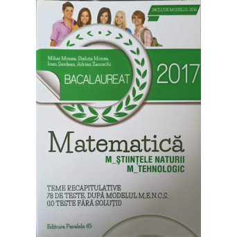 MATEMATICA, BACALAUREAT 2017. STIINTELE NATURII, TEHNOLOGIC