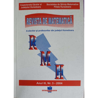 REVISTA DE MATEMATICA A ELEVILOR SI PROFESORILOR DIN JUDETUL HUNEDOARA NR.3/2004