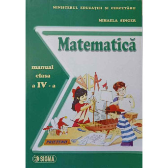 MATEMATICA. MANUAL PENTRU CLASA A IV-A