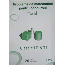 PROBLEME DE MATEMATICA PENTRU CONCURSUL EUCLID, CLASELE III-VIII