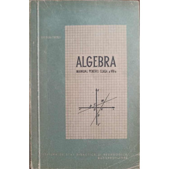 ALGEBRA. MANUAL PENTRU CLASA A VIII-A
