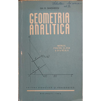 GEOMETRIE ANALITICA. MANUAL PENTRU CLASA A XI-A REALA