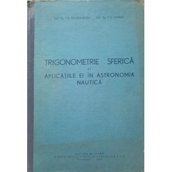 TRIGONOMETRIE SFERICA SI APLICATIILE EI IN ASTRONOMIA NAUTICA
