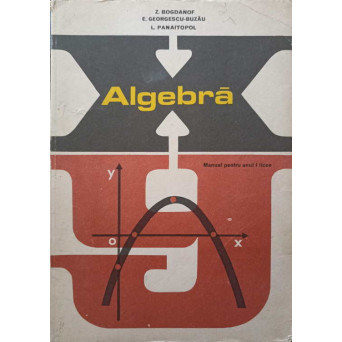 ALGEBRA. MANUAL PENTRU ANUL I LICEE