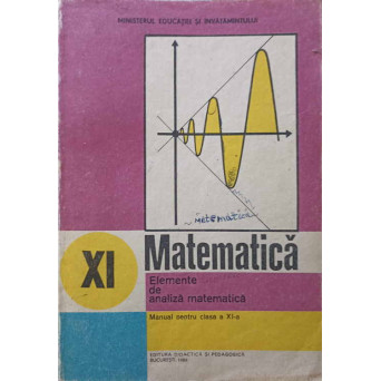 MATEMATICA. ELEMENTE DE ANALIZA MATEMATICA. MANUAL PENTRU CLASA A XI-A