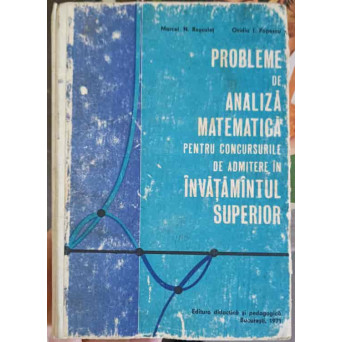 PROBLEME DE ANALIZA MATEMATICA PENTRU CONCURSURILE DE ADMITERE IN INVATAMANTUL SUPERIOR
