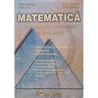 MATEMATICA. CULEGERE DE PROBLEME PENTRU LICEU