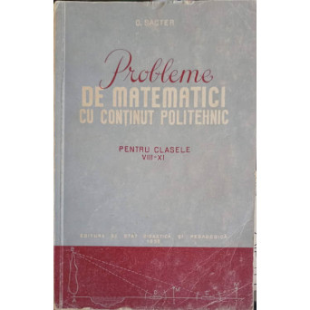 PROBLEME DE MATEMATICI CU CONTINUT POLITEHNIC, PENTRU CLASELE VIII-XI
