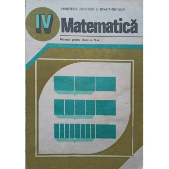 MATEMATICA. MANUAL PENTRU CLASA A IV-A