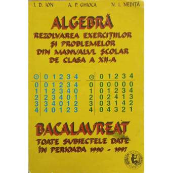 ALGEBRA, REZOLVAREA EXERCITIILOR SI PROBLEMELOR DIN MANUALUL SCOLAR DE CLASA A XII-A