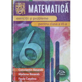 MATEMATICA, EXERCITII SI PROBLEME PENTRU CLASA A VI-A