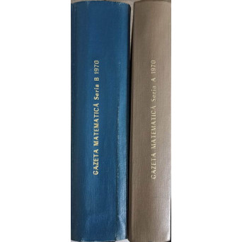 REVISTA GAZETA MATEMATICA COMPLETA PE ANUL 1970, SERIA A + SERIA B. 24 REVISTE COLEGATE IN 2 VOLUME
