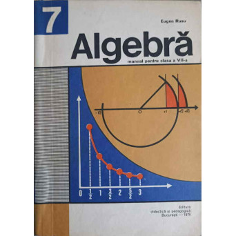 ALGEBRA. MANUAL PENTRU CLASA A VII-A