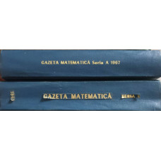 REVISTA GAZETA MATEMATICA COMPLETA PE ANUL 1967, SERIA A + SERIA B. 24 REVISTE COLEGATE IN 2 VOLUME
