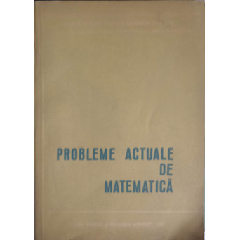 PROBLEME ACTUALE DE MATEMATICA
