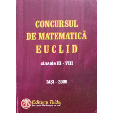 CONCURSUL DE MATEMATICA EUCLID. CLASELE III-VIII, IASI 2009