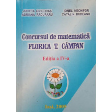 CONCURSUL DE MATEMATICA FLORICA T. CAMPAN. EDITIA A IV-A