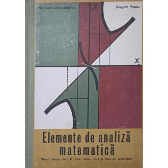 ELEMENTE DE ANALIZA MATEMATICA. MANUAL PENTRU ANUL III LICEU