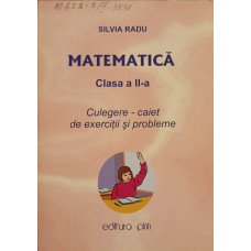MATEMATICA, CLASA A II-A. CULEGERE - CAIET DE EXERCITII SI PROBLEME
