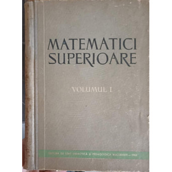 MATEMATICI SUPERIOARE VOL.1