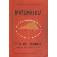 MATEMATICA. GEOMETRIE ANALITICA. MANUAL PENTRU CLASA A XI-A