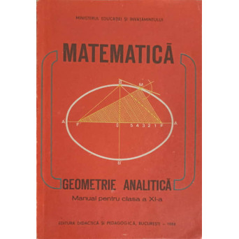 MATEMATICA. GEOMETRIE ANALITICA. MANUAL PENTRU CLASA A XI-A
