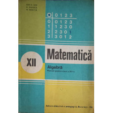 MATEMATICA, ALGEBRA. MANUAL PENTRU CLASA A XII-A
