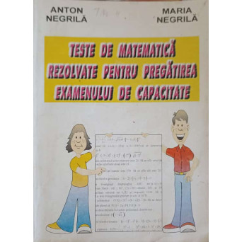 TESTE DE MATEMATICA REZOLVATE PENTRU PREGATIREA EXAMENULUI DE CAPACITATE