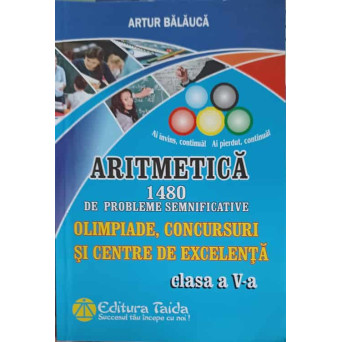 ARITMETICA 1480 DE PROBLEME SEMNIFICATIVE. OLIMPIADE, CONCURSURI SI CENTRE DE EXCELENTA, CLASA A V-A