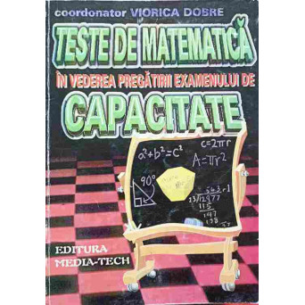 TESTE DE MATEMATICA IN VEDEREA EXAMENULUI DE CAPACITATE