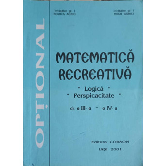 MATEMATICA RECREATIVA: LOGICA, PERSPICACITATE CLASA A III-A - A IV-A