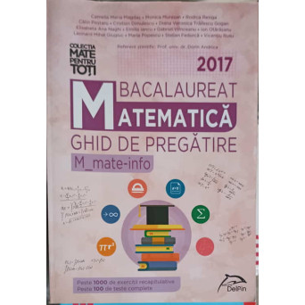 BACALAUREAT MATEMATICA. GHID DE PREGATIRE MATE-INFO 2017