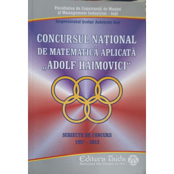 CONCURSUL NATIONAL DE MATEMATICA APLICATA "ADOLF HAIMOVICI". SUBIECTE DE CONCURS 1997-2013