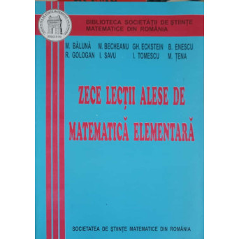 ZECE LECTII ALESE DE MATEMATICA ELEMENTARA