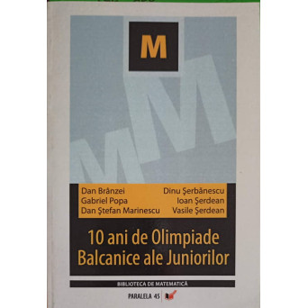 10 ANI DE OLIMPIADE BALCANICE ALE JUNIORILOR