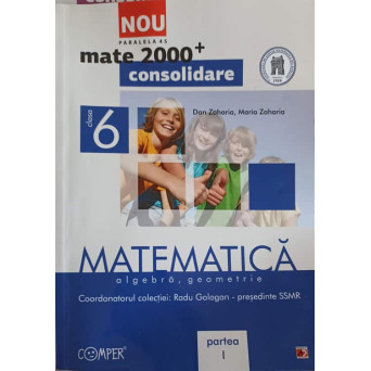 MATEMATICA ALGEBRA, GEOMETRIE, CLASA A 6-A PARTEA 1