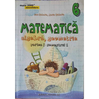 MATEMATICA ALGEBRA, GEOMETRIE CLASA A 6-A, SEMESTRUL 1