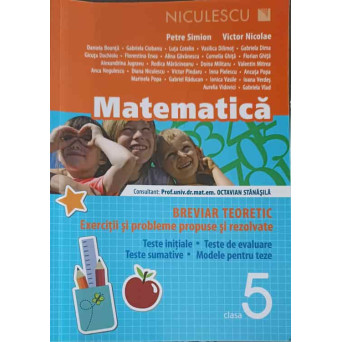 MATEMATICA, BREVIAR TEORETIC. EXERCITII SI PROBLEME PROPUSE SI REZOLVATE CLASA 5
