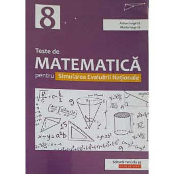 TESTE DE MATEMATICA PENTRU SIMULAREA EVALUARII NATIONALE, CLASA A 8-A