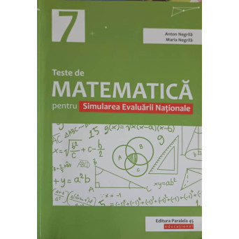TESTE DE MATEMATICA PENTRU SIMULAREA EVALUARII NATIONALE, CLASA A 7-A