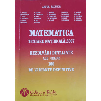 MATEMATICA, TESTARE NATIONALA 2007. REZOLVARI DETALIATE ALE CELOR 100 DE VARIANTE DEFINITIVE
