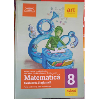 MATEMATICA, EVALUARE NATIONALA CLASA A 8-A. TEME, PROBLEME SI TESTE DE VERIFICARE