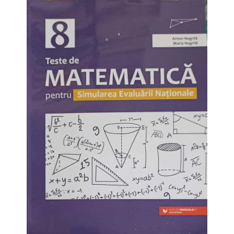 TESTE DE MATEMATICA PENTRU SIMULAREA EVALUARII NATIONALE, CLASA A 8-A